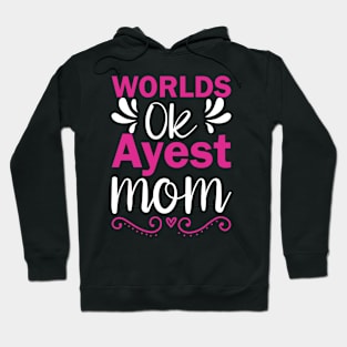 world's okayest mom, For Mother, Gift for mom Birthday, Gift for mother, Mother's Day gifts, Mother's Day, Mommy, Mom, Mother, Happy Mother's Day Hoodie